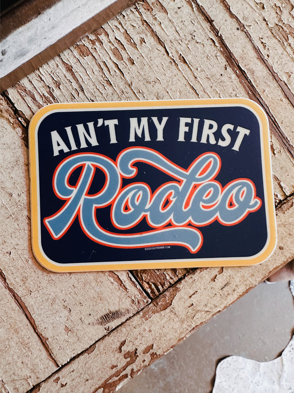 AIN’T MY FIRST RODEO STICKER